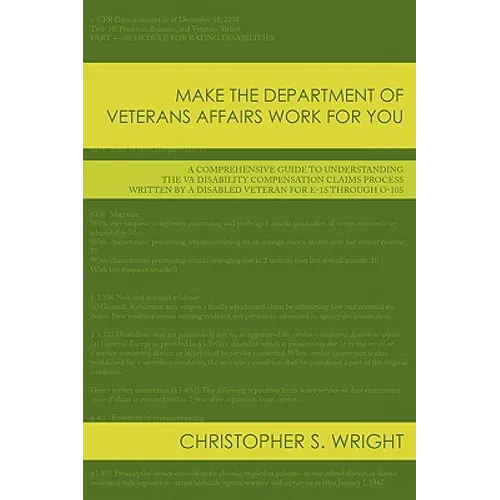 Make the Department of Veterans Affairs Work for You: A Comprehensive Guide to Understanding the VA Disability Compensation Claims Process Written by