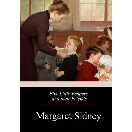 Five Little Peppers and their Friends - Paperback