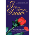I No Longer Dance: A personal struggle with degenerative disc disease - Paperback