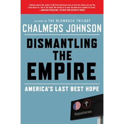 Dismantling the Empire: America's Last Best Hope