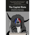 The Capitol Riots: Digital Media, Disinformation, and Democracy Under Attack - Paperback