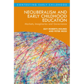Neoliberalism and Early Childhood Education: Markets, Imaginaries and Governance - Paperback