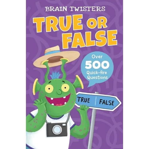 Brain Twisters: True or False: Over 500 Quick-Fire Questions - Paperback