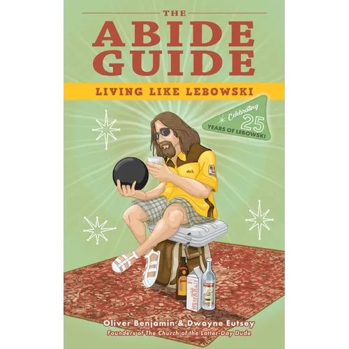 The Abide Guide: Living Like Lebowski - Paperback