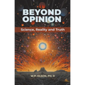 Beyond Opinion: Science, Reality and Truth - Paperback