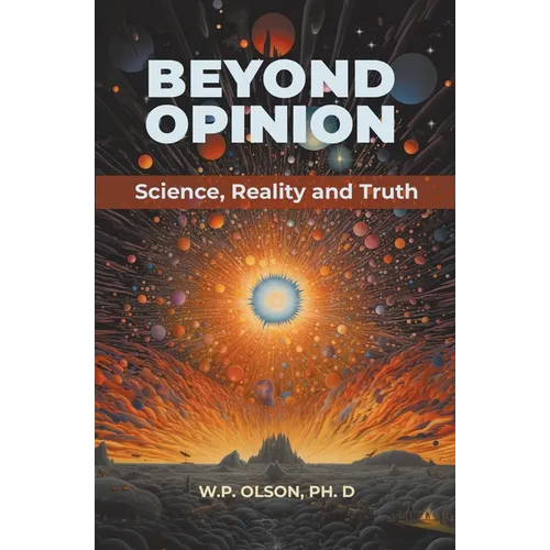 Beyond Opinion: Science, Reality and Truth - Paperback