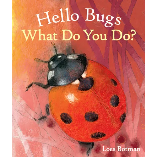 Hello Bugs, What Do You Do? - Board Book