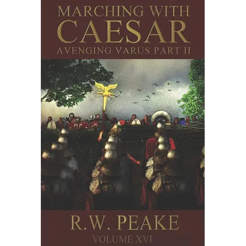 Marching With Caesar: Avenging Varus Part II