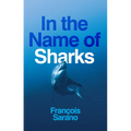 In the Name of Sharks - Hardcover