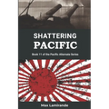 Shattering Pacific: Book 11 of the Pacific Alternate Series