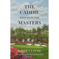 The Caddie Who Won The Masters - Paperback