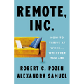 Remote, Inc.: How to Thrive at Work . . . Wherever You Are - Hardcover