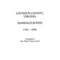 Loudoun County, Virginia Marriage Bonds, 1762-1850