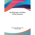 The Philosophy And Ethics Of The Zoroasters - Paperback