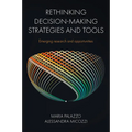 Rethinking Decision-Making Strategies and Tools: Emerging Research and Opportunities - Hardcover