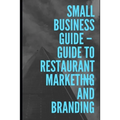 Guide To Restaurant Marketing & Branding - Paperback
