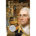 Founding Spirits: George Washington and the Beginnings of the American Whiskey