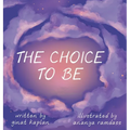 The Choice To Be - Hardcover
