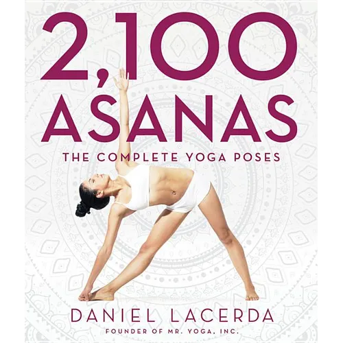 2,100 Asanas: The Complete Yoga Poses - Hardcover