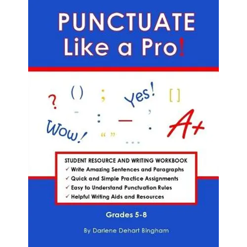 PUNCTUATE Like a Pro!: Student Resource and Writing Workbook - Paperback