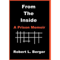 From the Inside: A Prison Memoir - Hardcover