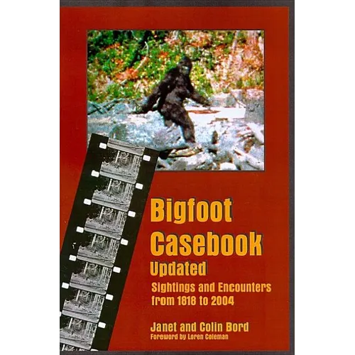 Bigfoot Casebook Updated: Sightings and Encounters from 1818 to 2004 - Paperback