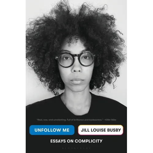 Unfollow Me: Essays on Complicity - Hardcover
