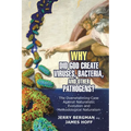 Why Did God Create Viruses, Bacteria, and Other Pathogens?: The Overwhelming Case Against Naturalistic Evolution and Methodological Naturalism - Paperback