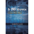 It Did Happen: A Police Officer's Guide to Successful Report Writing