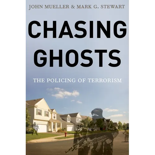 Chasing Ghosts: The Policing of Terrorism - Hardcover