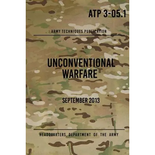 ATP 3-05.1 Unconventional Warfare: September, 2013