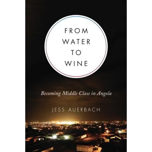 From Water to Wine: Becoming Middle Class in Angola - Paperback