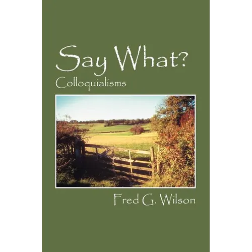 Say What?: Colloquialisms - Paperback