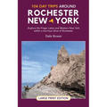104 Day Trips Around Rochester, New York: Explore the Finger Lakes and Western New York within a two-hour drive of Rochester.