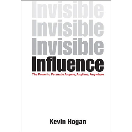 Invisible Influence: The Power to Persuade Anyone, Anytime, Anywhere - Hardcover