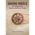 Dharma Wheels: Zen, Motorcycling and Cognitive-Behavioral Therapy - Paperback