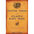 African Voices of the Atlantic Slave Trade: Beyond the Silence and the Shame