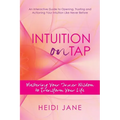 Intuition on Tap: Mastering to Use Your Inner Wisdom to Transform Your Life - Paperback