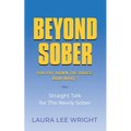 Beyond Sober: You Put Down the Booze Now What? - Paperback