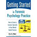 Getting Started in Forensic Psychology Practice: How to Create a Forensic Specialty in Your Mental Health Practice - Paperback