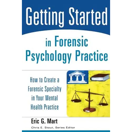 Getting Started in Forensic Psychology Practice: How to Create a Forensic Specialty in Your Mental Health Practice - Paperback
