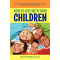 How to Live with Your Children