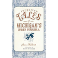 Forgotten Tales of Michigan's Lower Peninsula