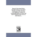 Bunyan'S Devotional Works. the Spirit of Prayer: the Saint'S Privilege and Profit: the Desire of the Righteous Granted: the Unsearchable Riches of Chr