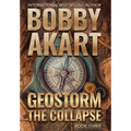 Geostorm The Collapse: A Post Apocalyptic EMP Survival Thriller - Hardcover