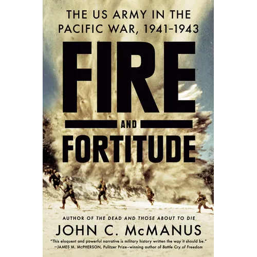 Fire and Fortitude: The US Army in the Pacific War, 1941-1943 - Paperback