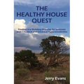The Healthy House Quest: Finding and Building Housing for Someone with Chemical and Electrical Hypersensitivities - Paperback