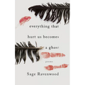 Everything That Hurt Us Becomes a Ghost: Poems - Paperback