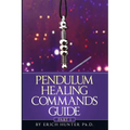 Pendulum Healing Commands Guide: Part 1 - Paperback