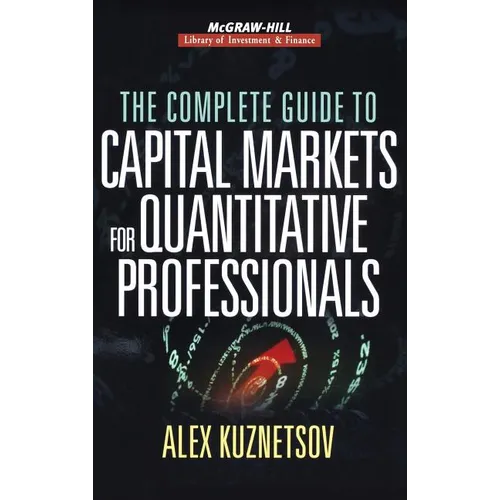 The Complete Guide to Capital Markets for Quantitative Professionals - Hardcover